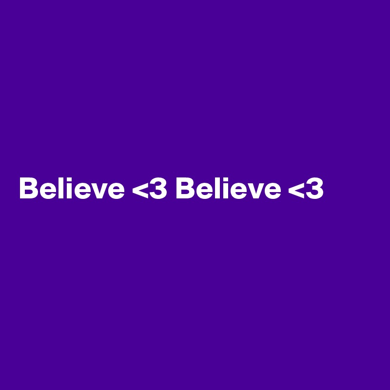 




Believe <3 Believe <3




