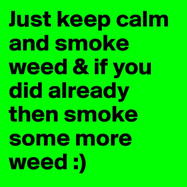 Just keep calm and smoke weed & if you did already then smoke some more weed :)