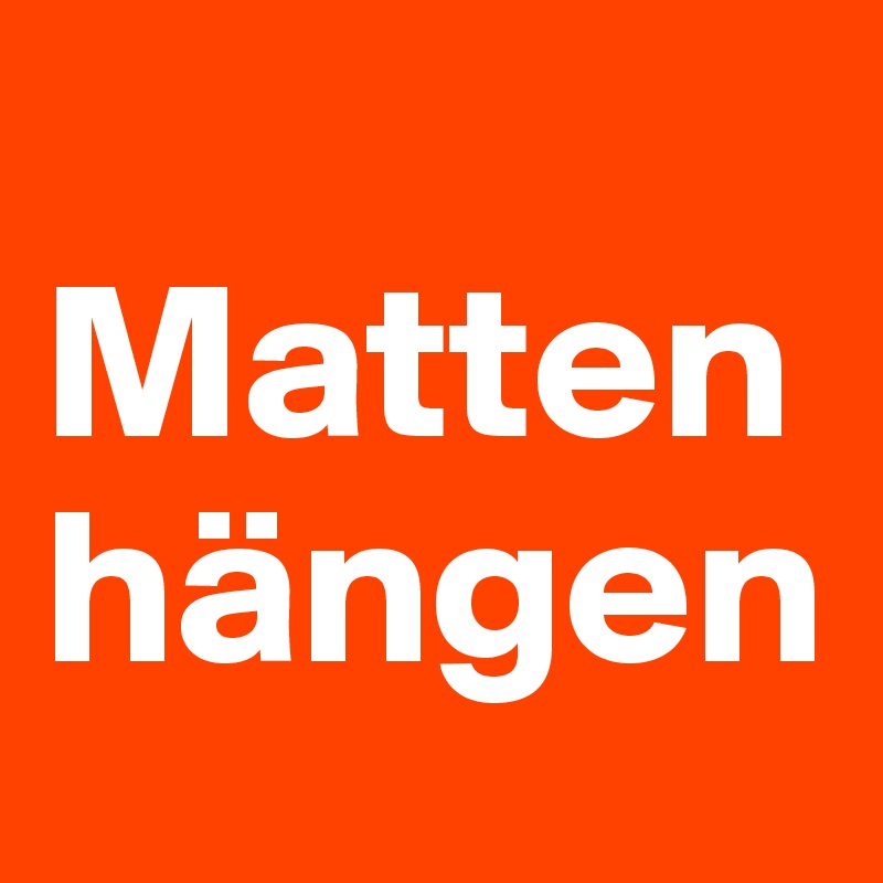 
Mattenhängen