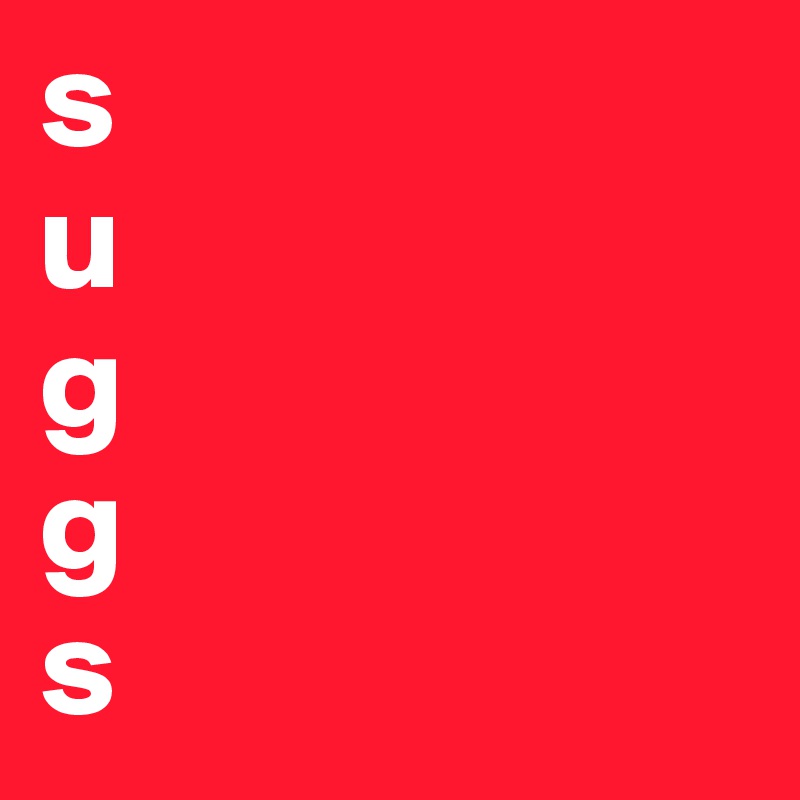 s
u
g
g
s