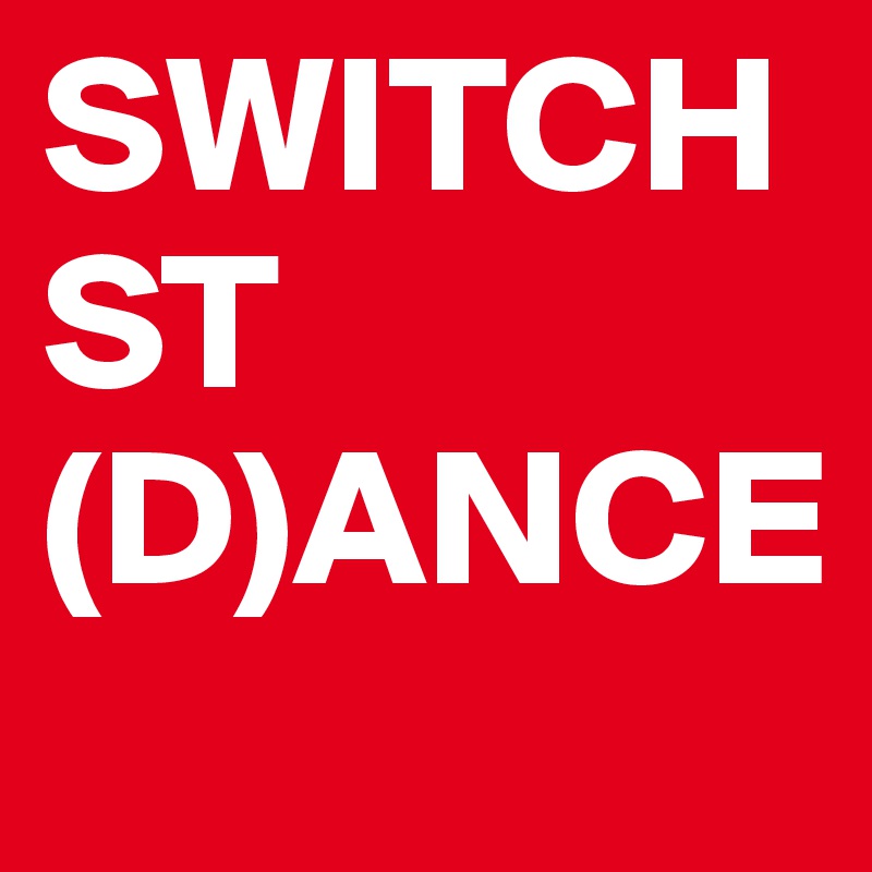 SWITCHST (D)ANCE