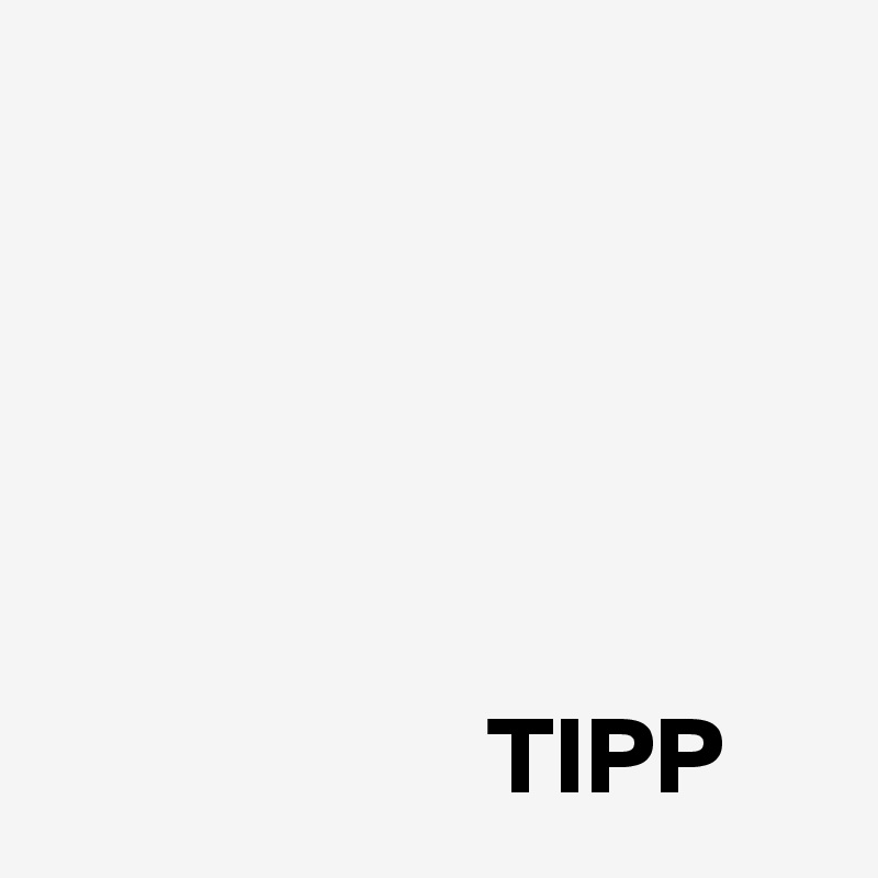 





                    TIPP