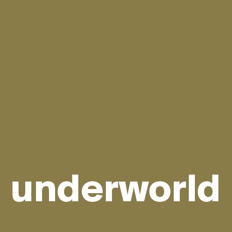 



underworld