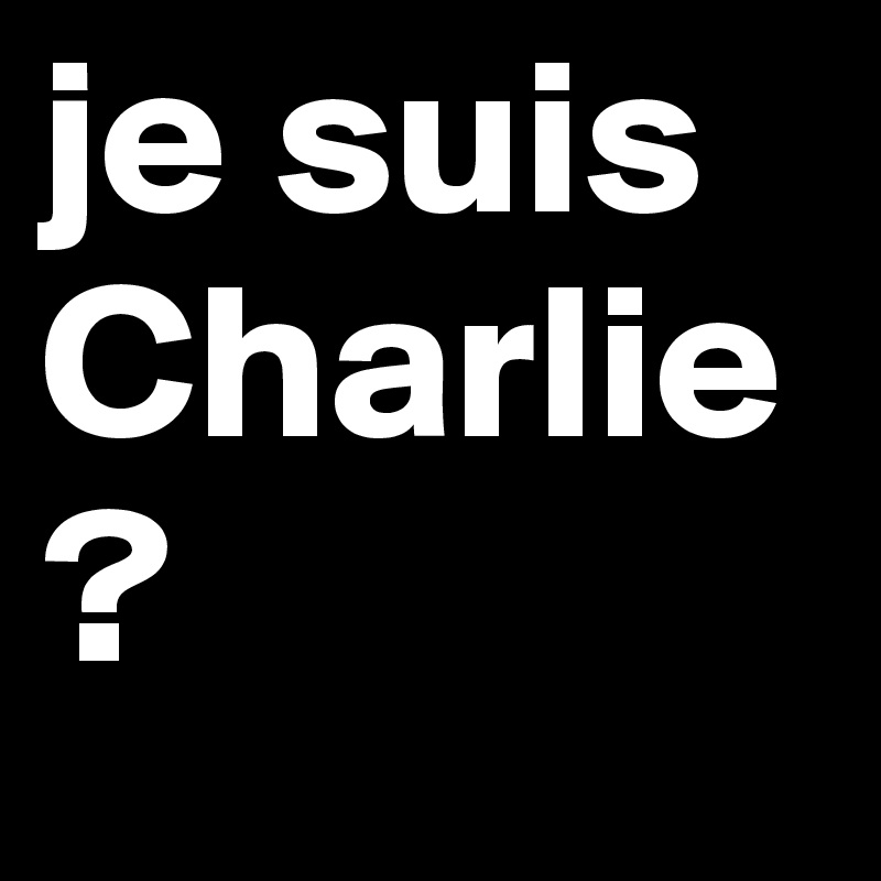 je suis Charlie ?