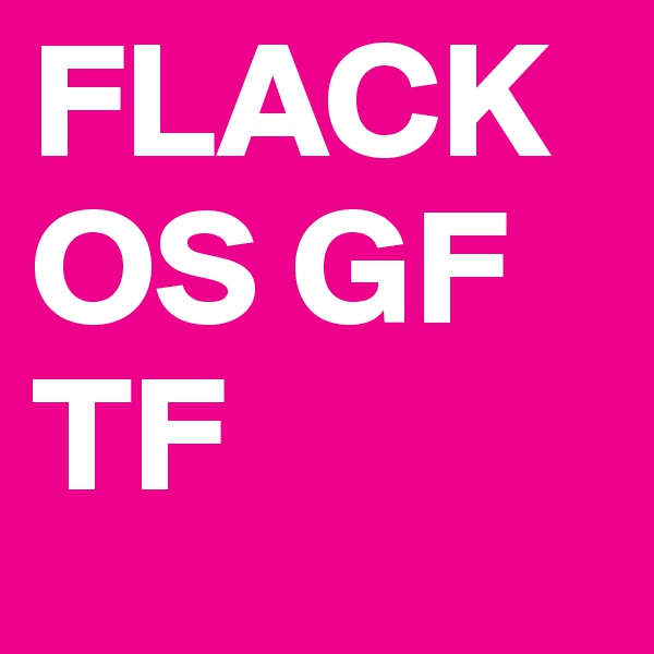 FLACKOS GF TF 