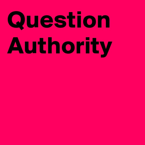 Question
Authority


