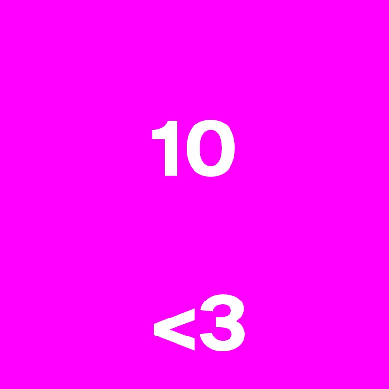 
        10

        <3