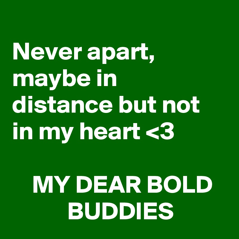 Never Apart Maybe In Distance But Not In My Heart 3 My