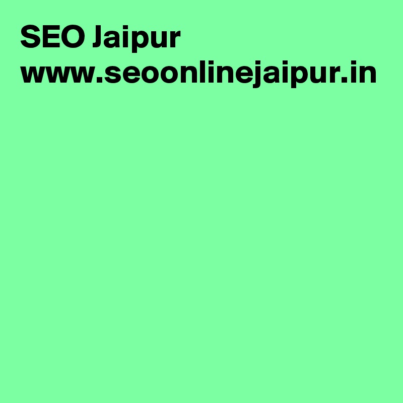 SEO Jaipur
www.seoonlinejaipur.in