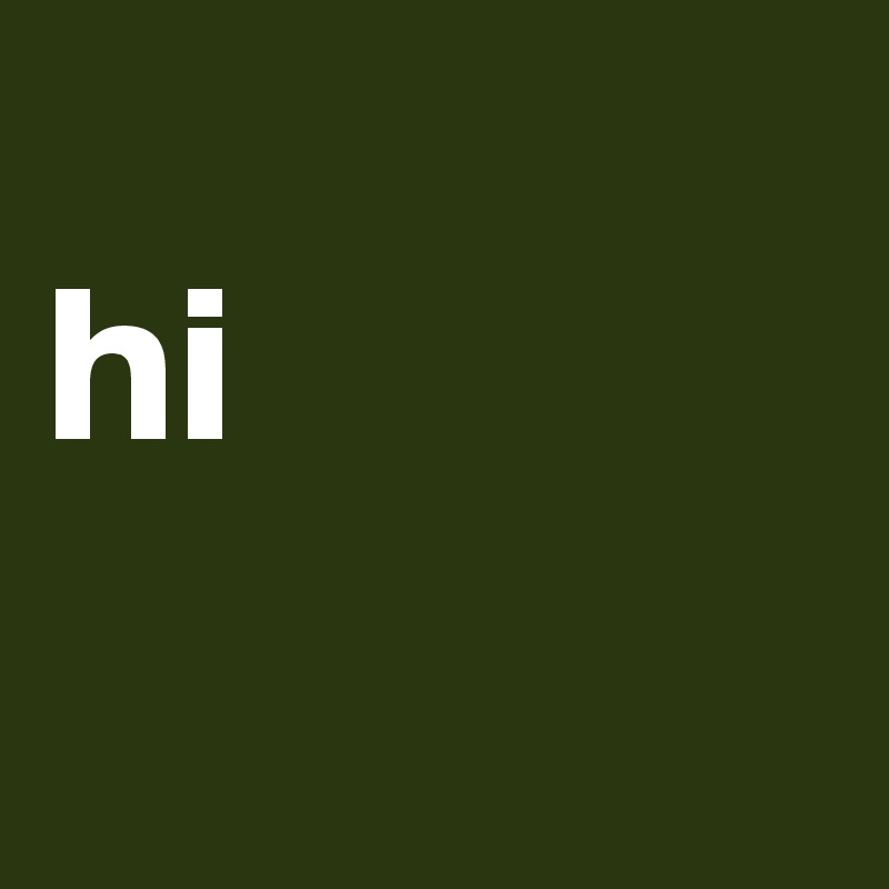
hi