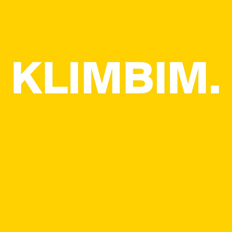 
KLIMBIM.  

