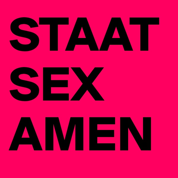 STAAT
SEX
AMEN 