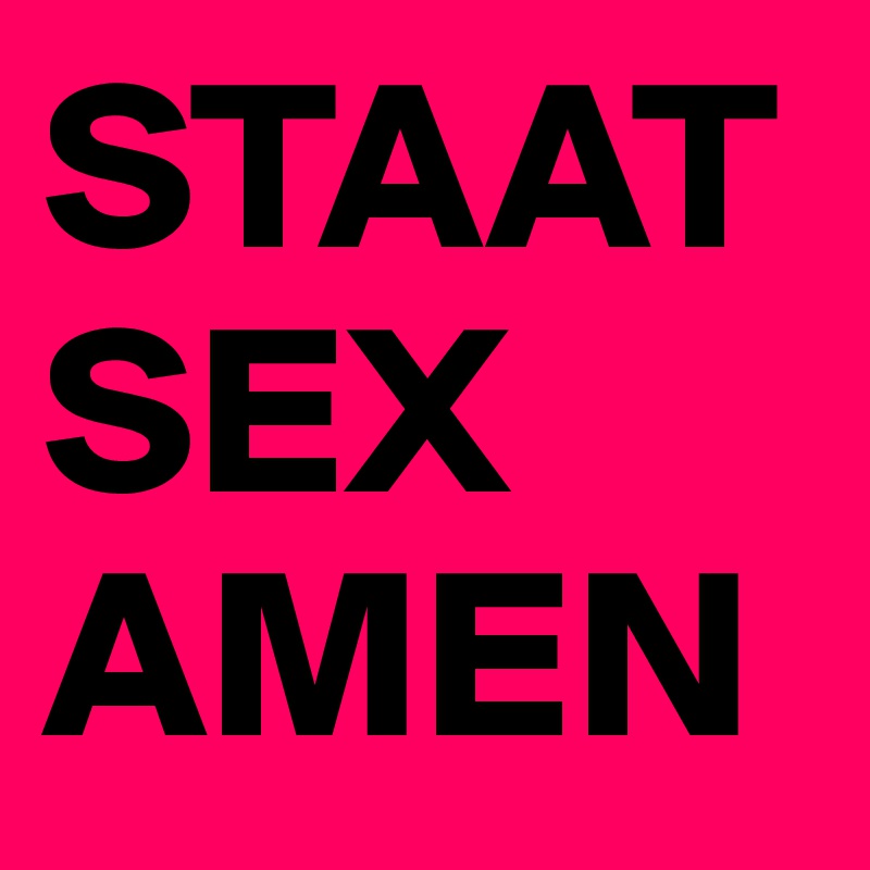 STAAT
SEX
AMEN 