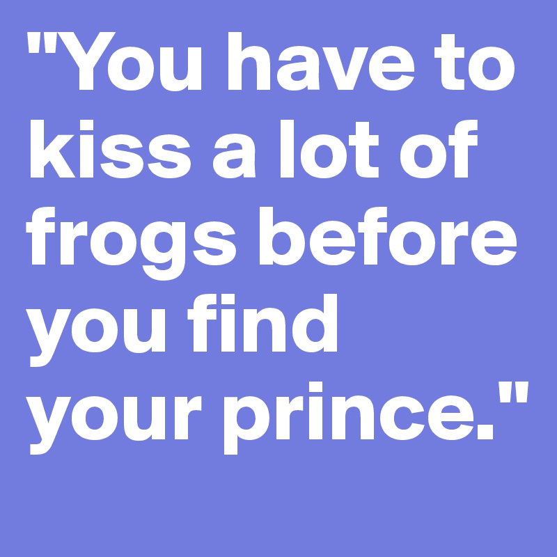 Image result for kiss a lot of frogs