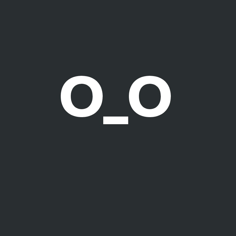 
    O_O