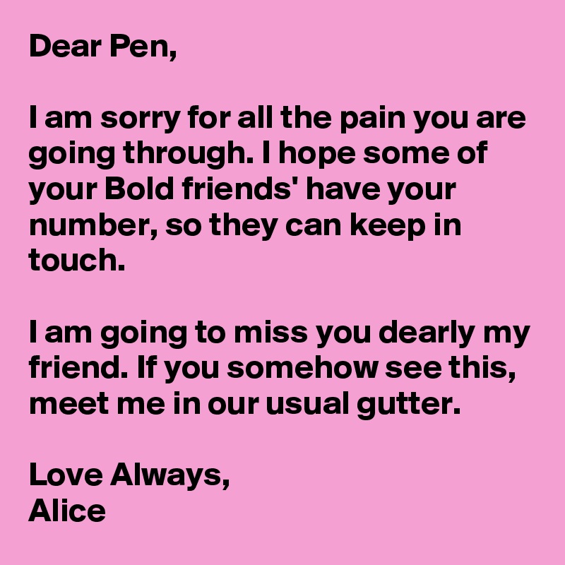 Dear Pen I Am Sorry For All The Pain You Are Going Through I Hope Some