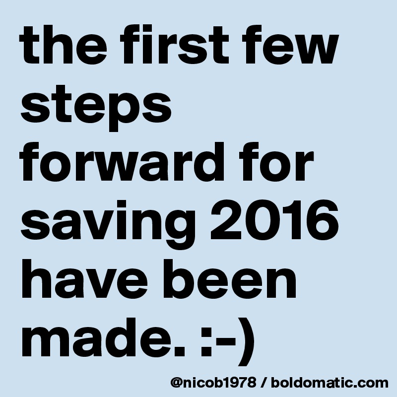the first few steps forward for saving 2016 have been made. :-)