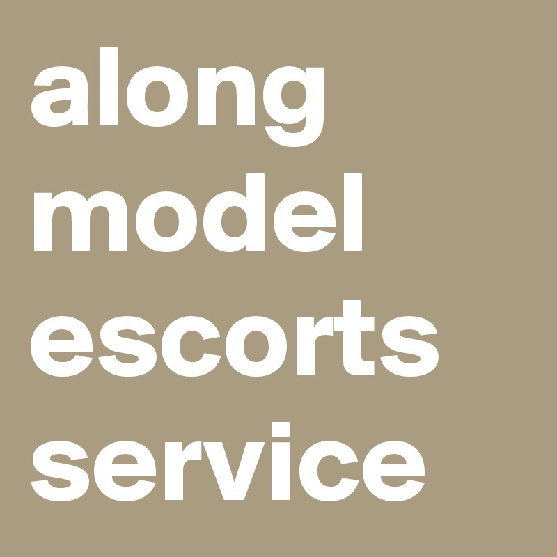 along model escorts service