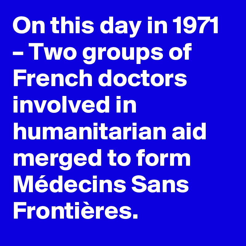 on-this-day-in-1971-two-groups-of-french-doctors-involved-in