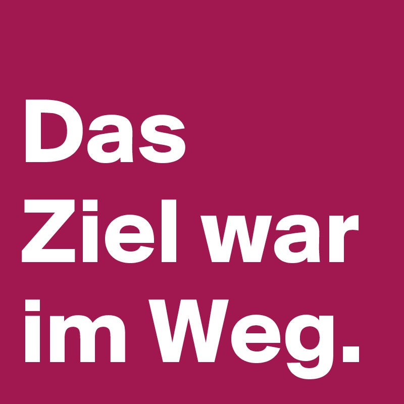 Das Ziel war im Weg.