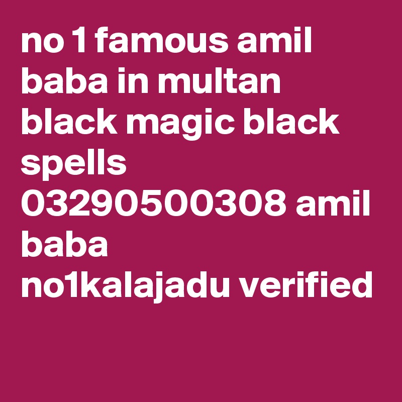 no 1 famous amil baba in multan black magic black spells 03290500308 amil baba no1kalajadu verified