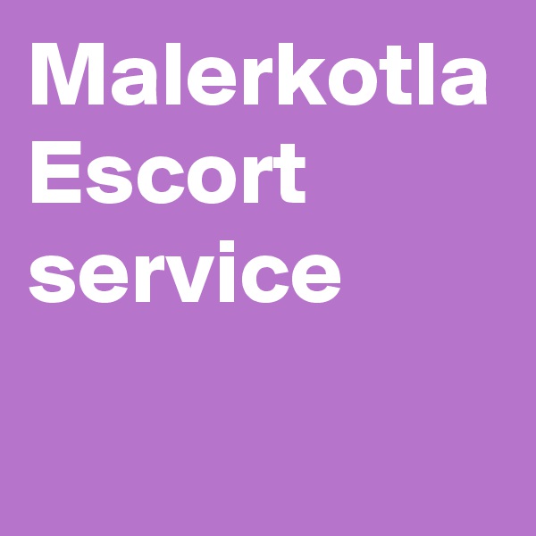 Malerkotla Escort service