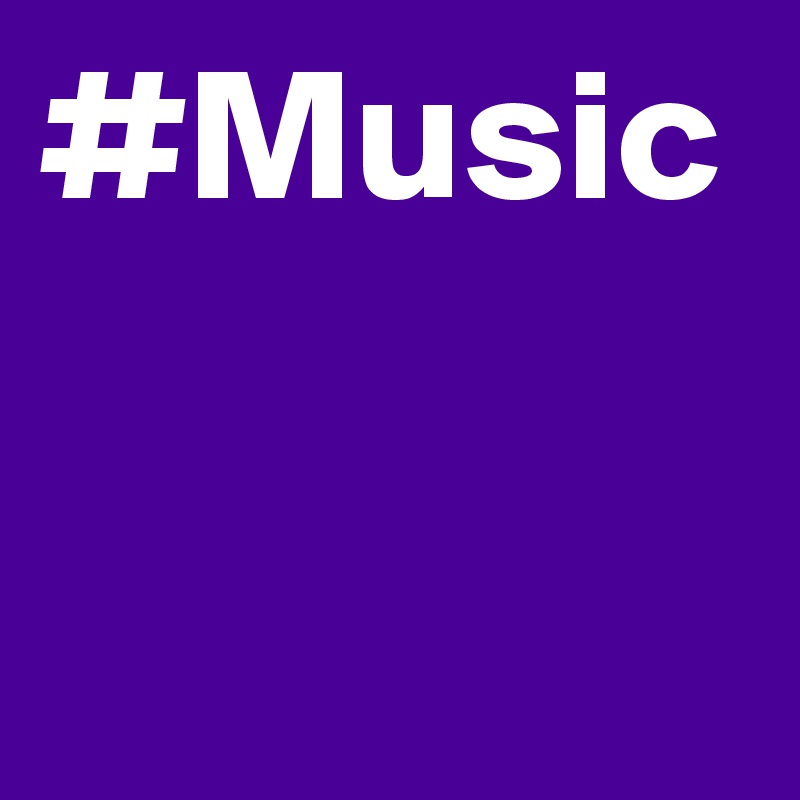 #Music
