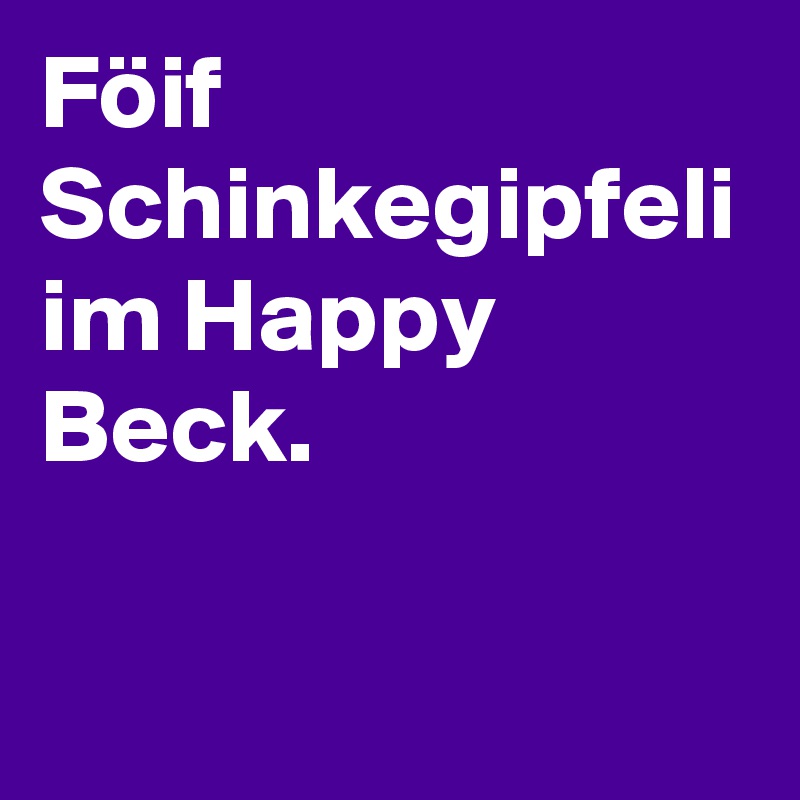 Föif Schinkegipfeli im Happy Beck. 