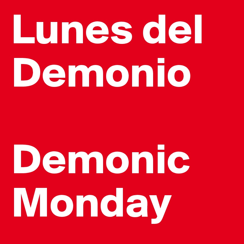 Lunes del Demonio

Demonic Monday