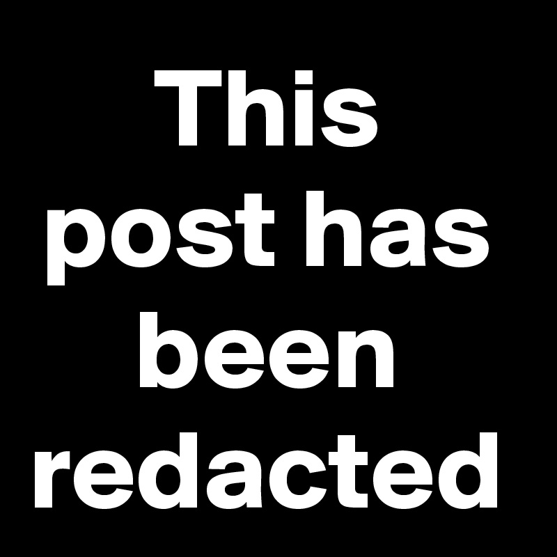 This post has been redacted