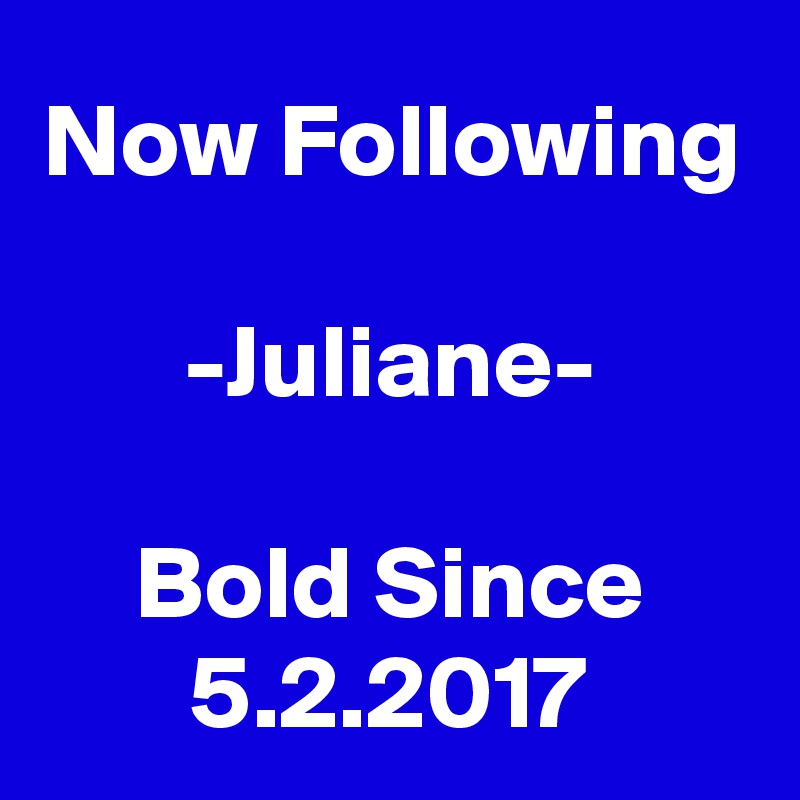 Now Following

-Juliane-

Bold Since
5.2.2017