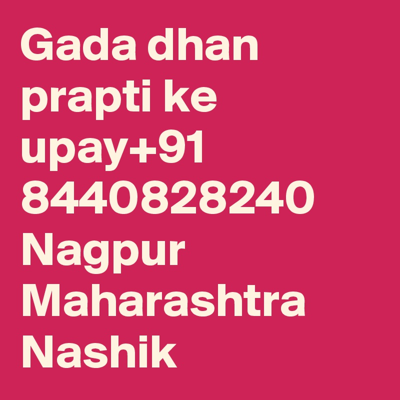 Gada dhan prapti ke upay+91 8440828240  Nagpur  Maharashtra  Nashik  