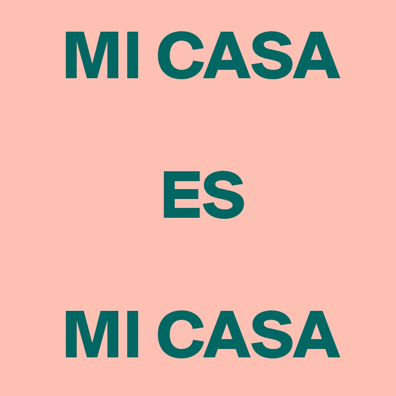    MI CASA

          ES

   MI CASA