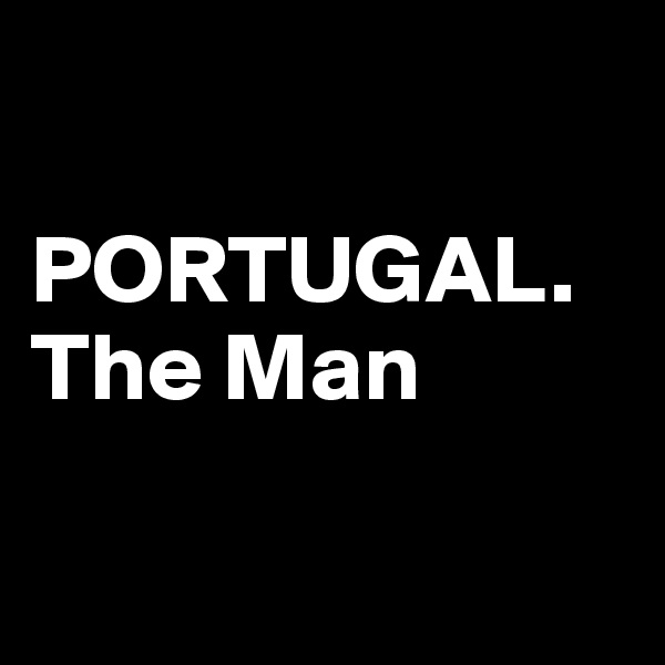 

PORTUGAL. The Man

