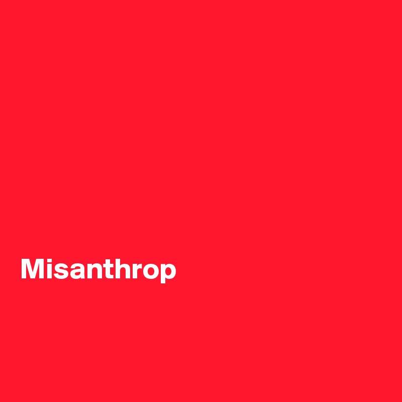 







Misanthrop


