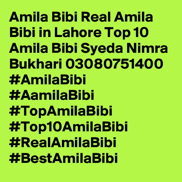 Amila Bibi Real Amila Bibi in Lahore Top 10 Amila Bibi Syeda Nimra Bukhari 03080751400 #AmilaBibi #AamilaBibi #TopAmilaBibi #Top10AmilaBibi #RealAmilaBibi #BestAmilaBibi