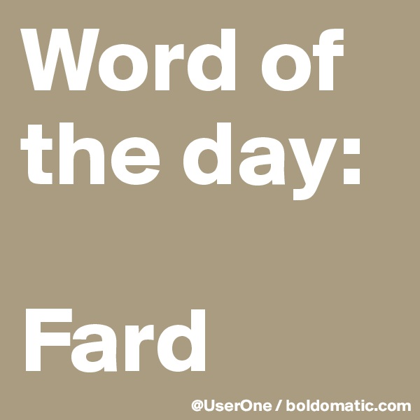 Word of
the day:

Fard