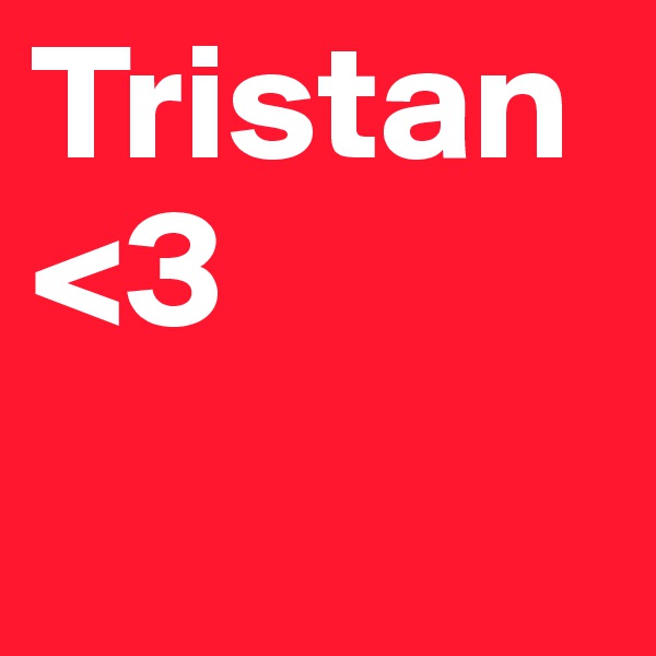 Tristan<3