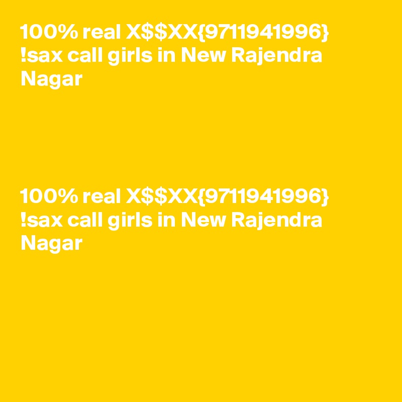 100% real X$$XX{9711941996} !sax call girls in New Rajendra Nagar                                                                                                                                                                                                                                                                                                                               
100% real X$$XX{9711941996} !sax call girls in New Rajendra Nagar                                                                                                                                                                                                                                                                                                                               
