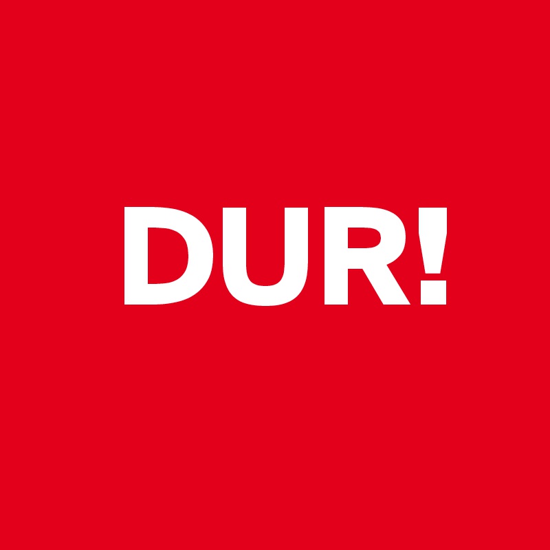  
   DUR!
