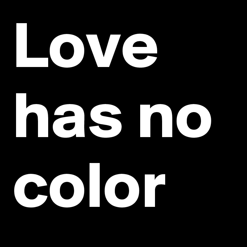Love has no color