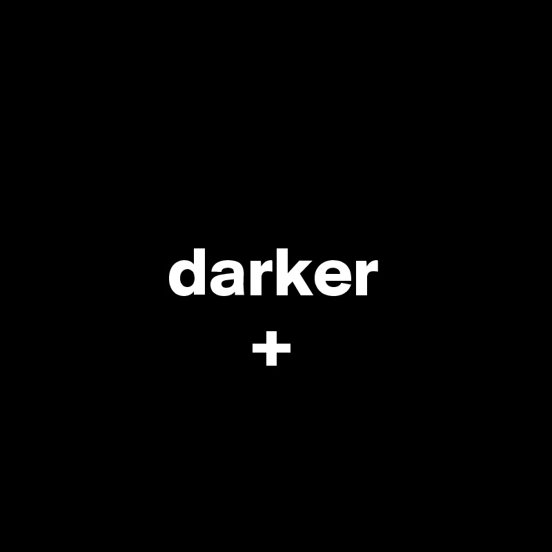 
      

          darker
                +


