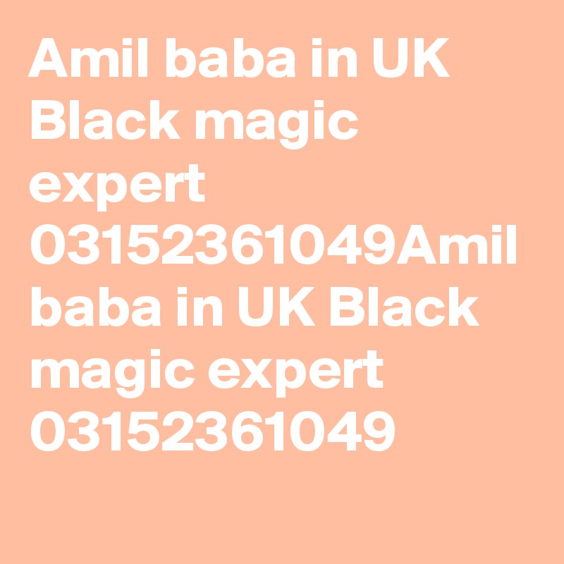 Amil baba in UK Black magic expert 03152361049Amil baba in UK Black magic expert 03152361049