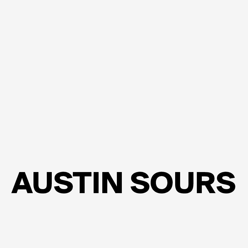 




AUSTIN SOURS