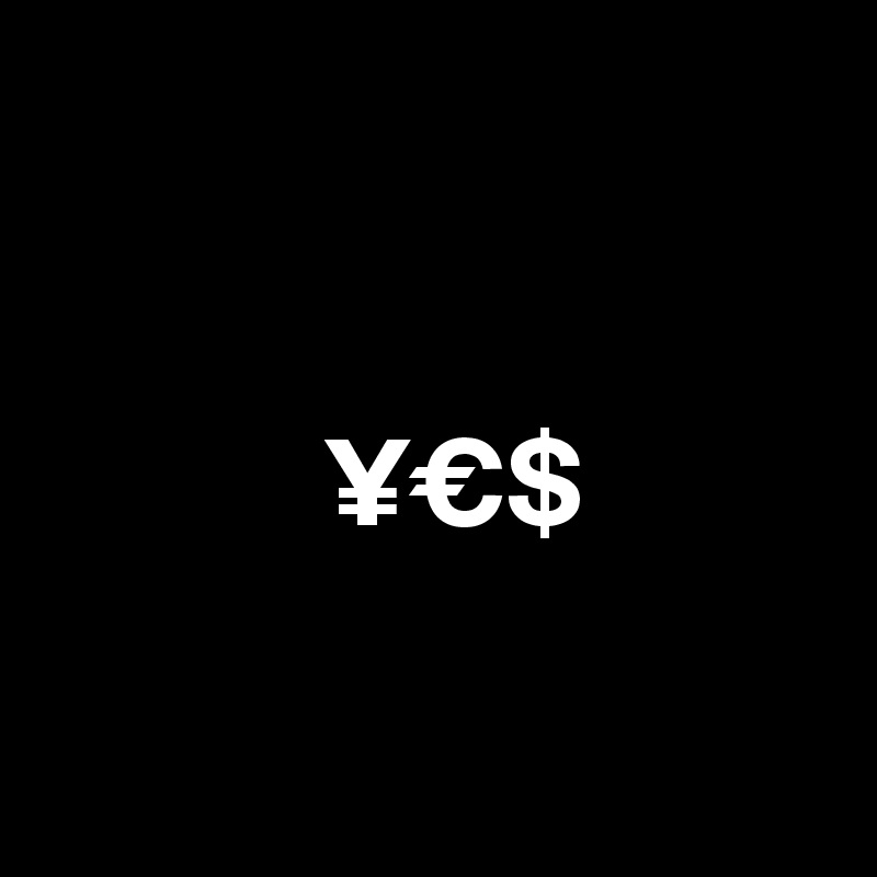 


           ¥€$

