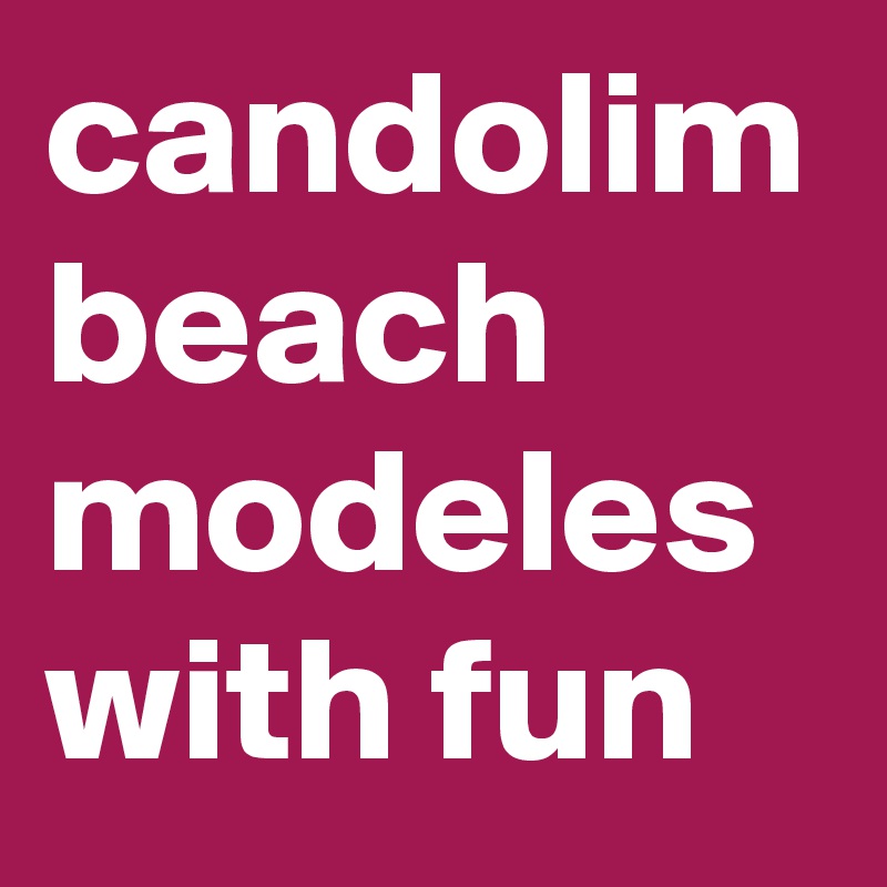 candolim beach modeles with fun