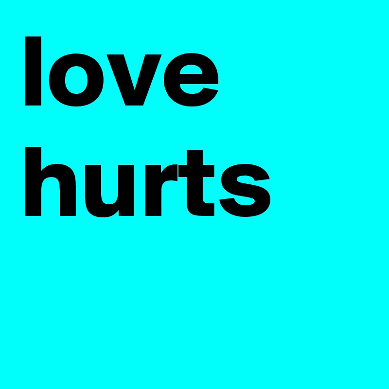 love hurts