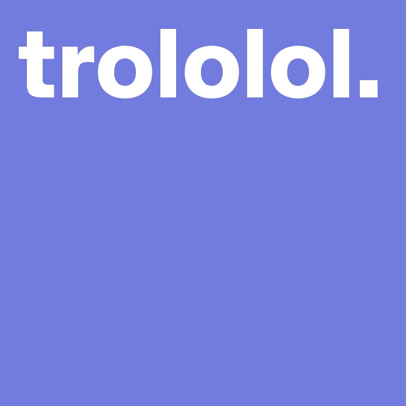 trololol.