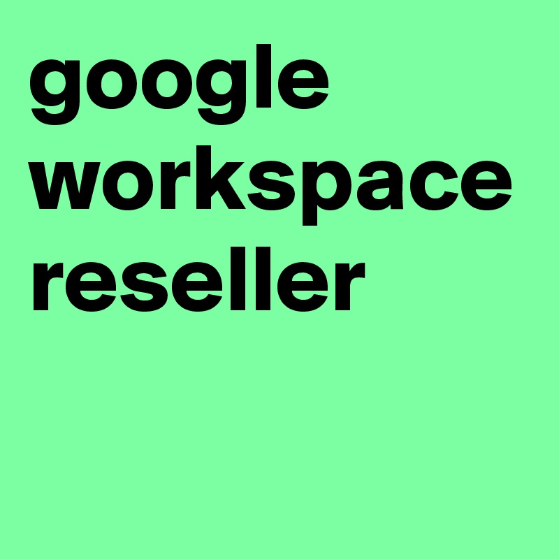 google workspace reseller