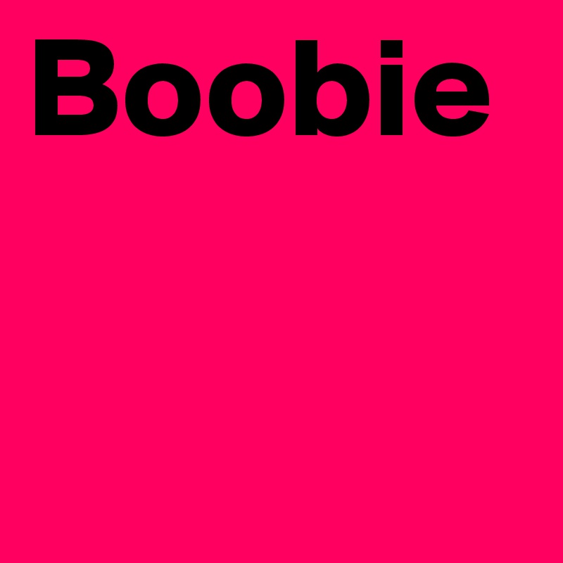 Boobie